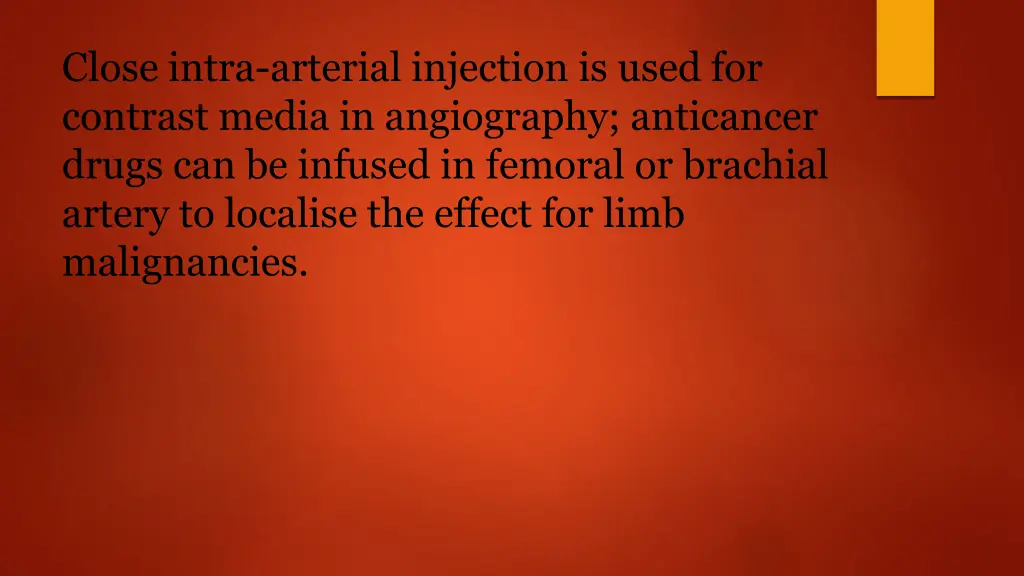 close intra arterial injection is used
