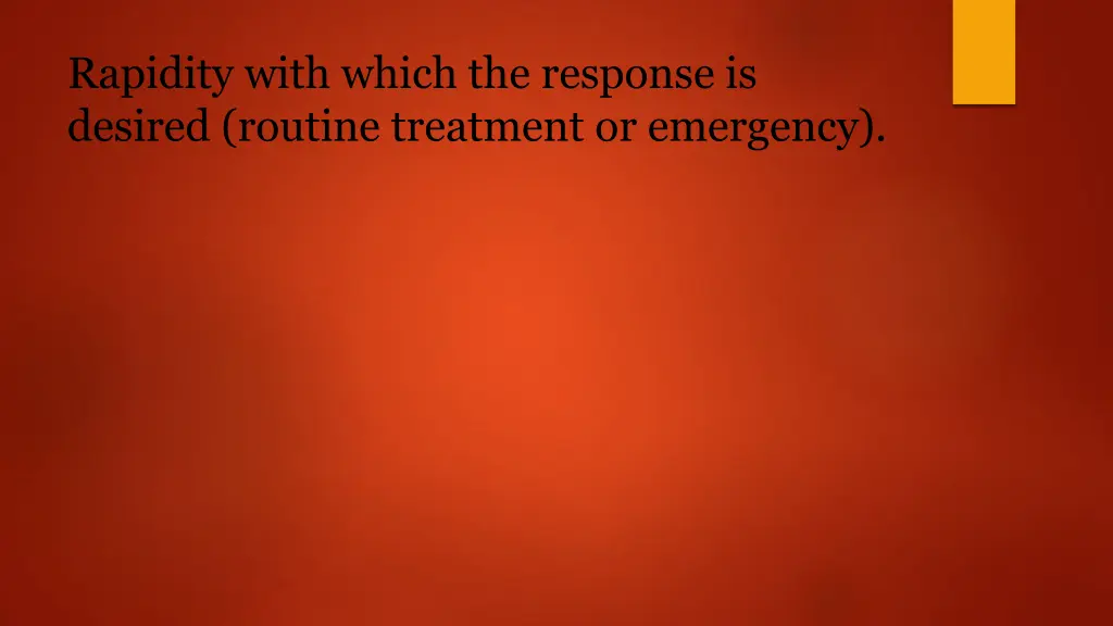 rapidity with which the response is desired