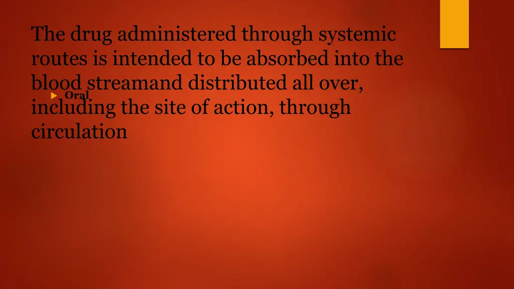 the drug administered through systemic routes