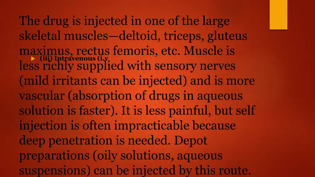 the drug is injected in one of the large skeletal