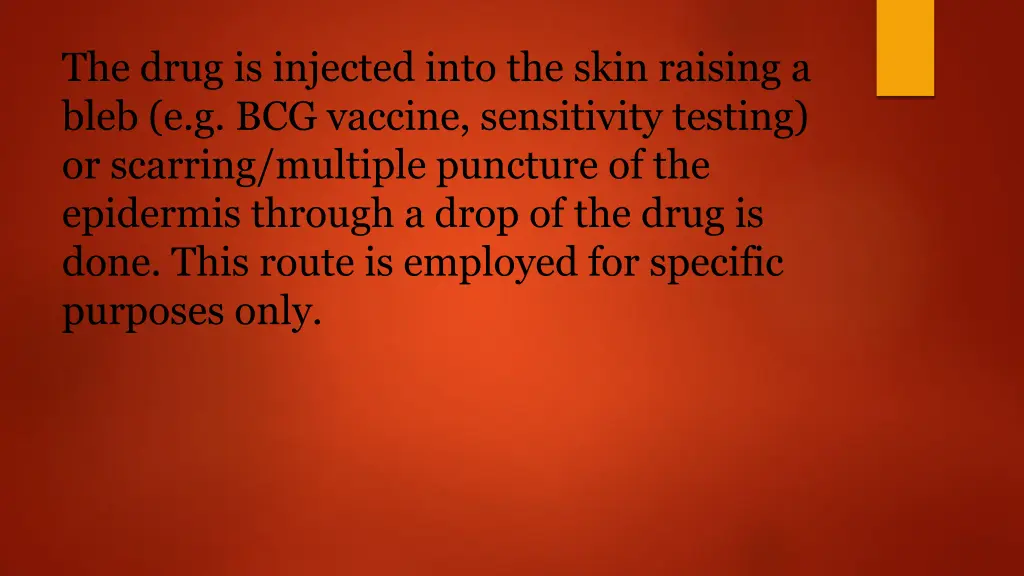 the drug is injected into the skin raising a bleb
