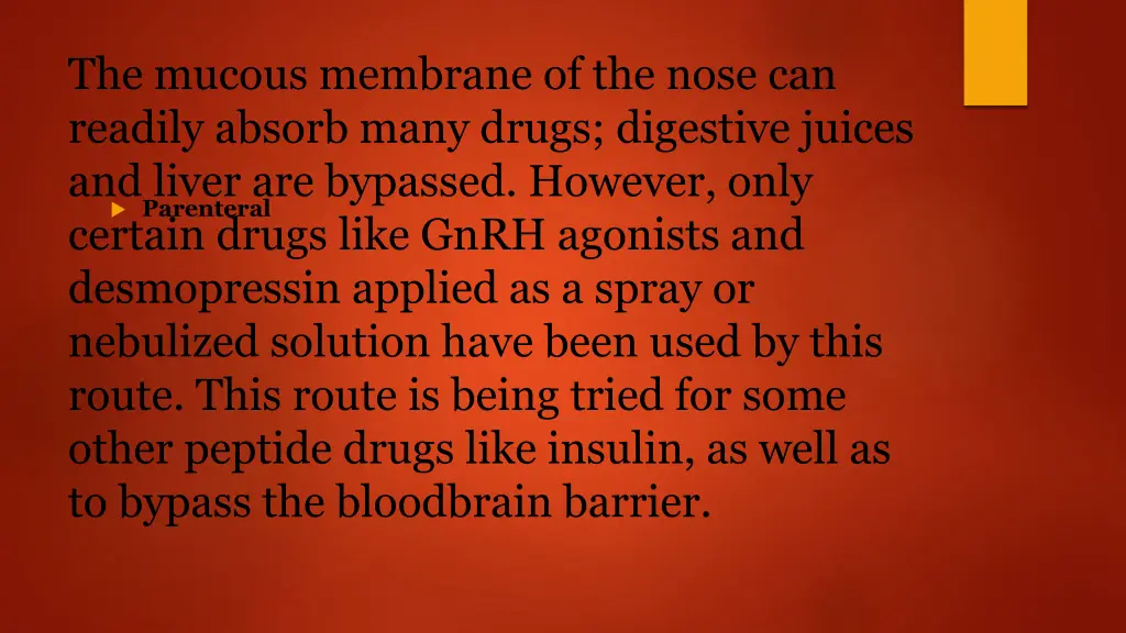 the mucous membrane of the nose can readily