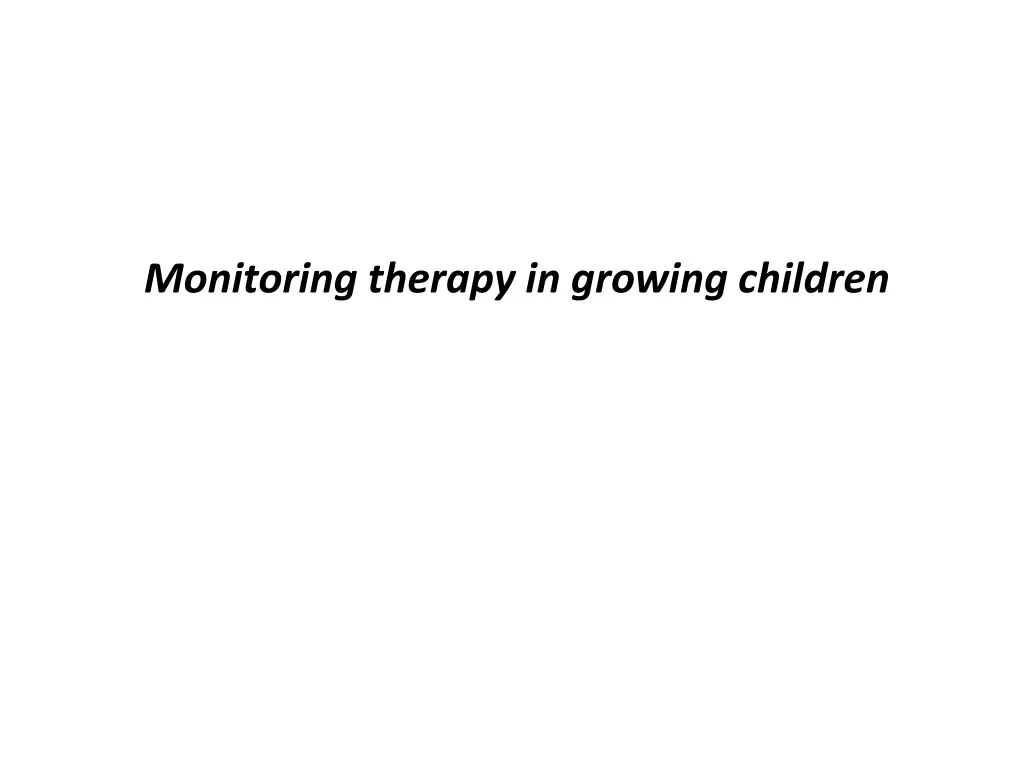 monitoring therapy in growing children