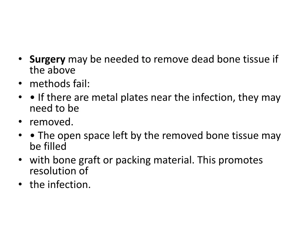 surgery may be needed to remove dead bone tissue
