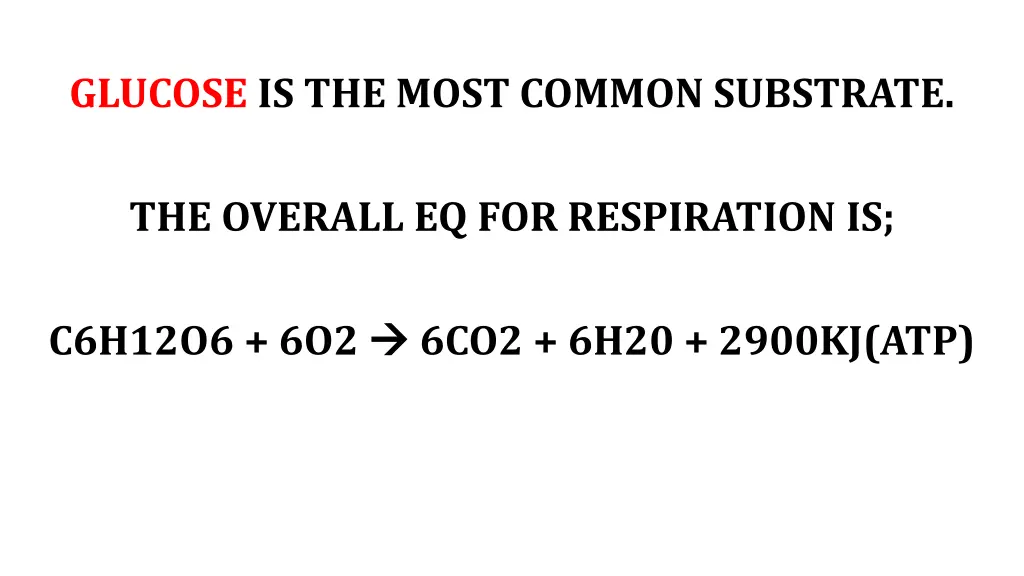glucose is the most common substrate
