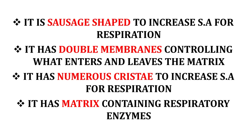 it is sausage shaped to increase
