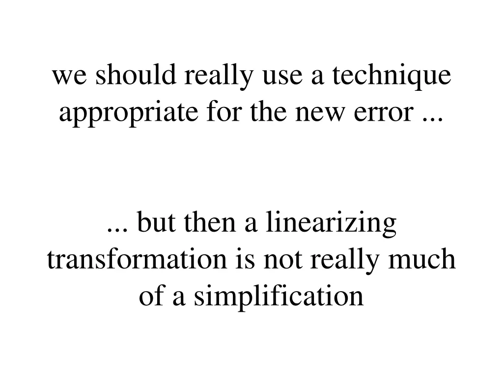 we should really use a technique appropriate