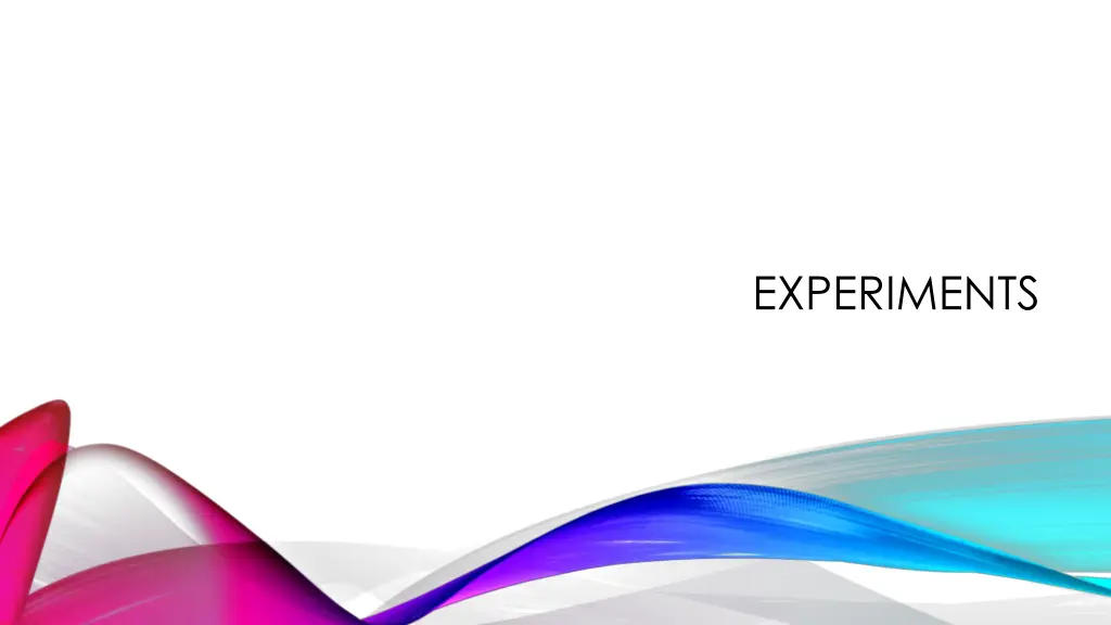 experiments