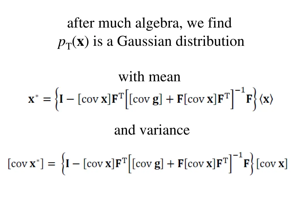 after much algebra we find p t x is a gaussian