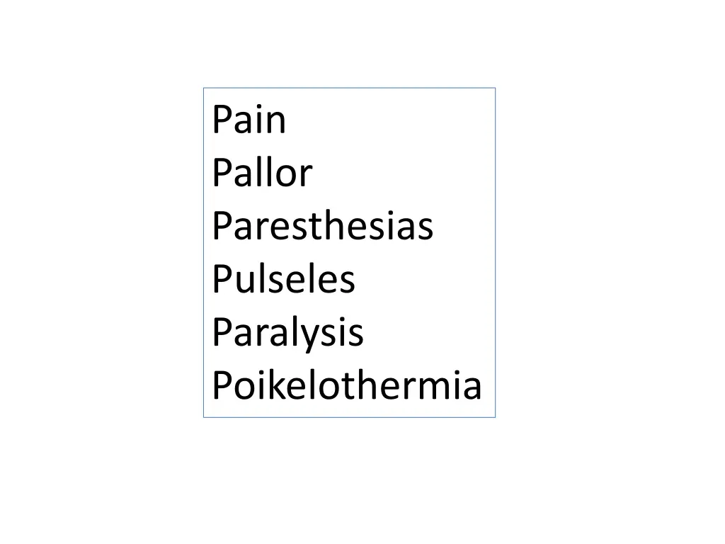 pain pallor paresthesias pulseles paralysis