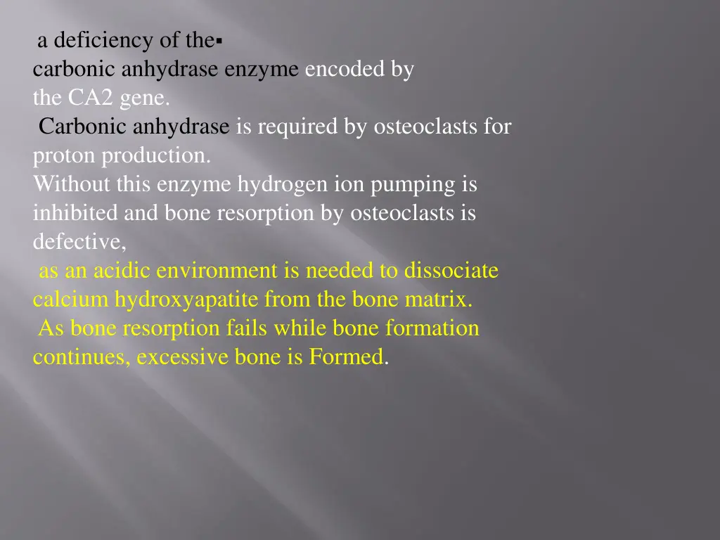 a deficiency of the carbonic anhydrase enzyme