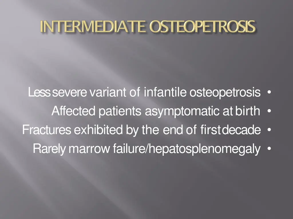 less severe variant of infantileosteopetrosis