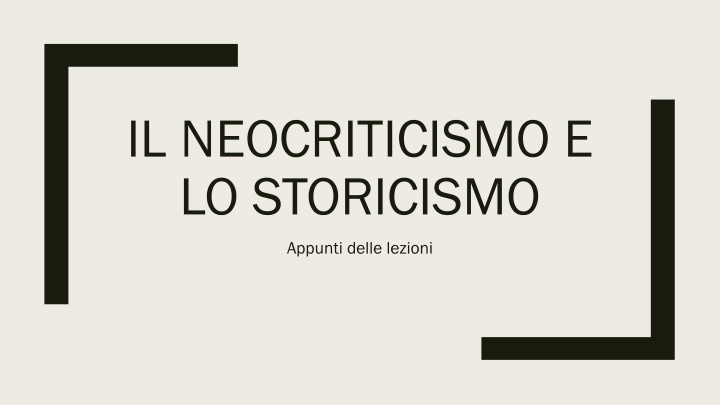 il neocriticismo e lo storicismo