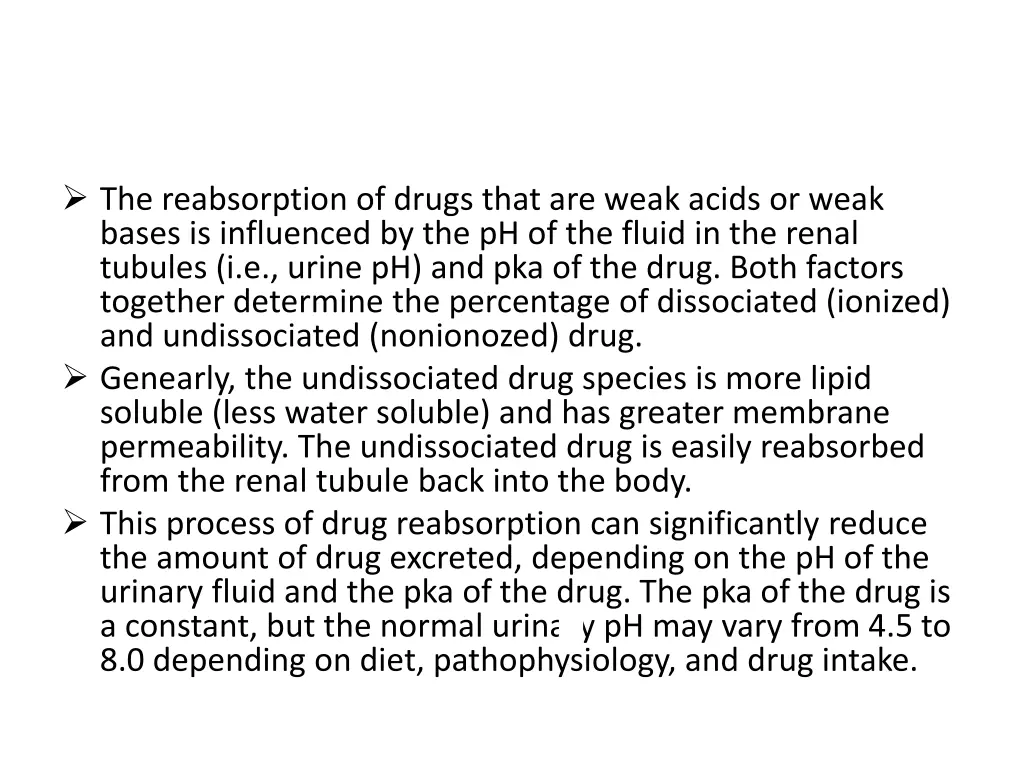 the reabsorption of drugs that are weak acids