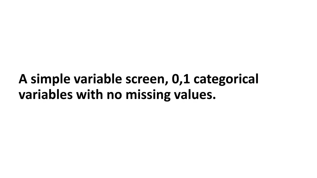 a simple variable screen 0 1 categorical