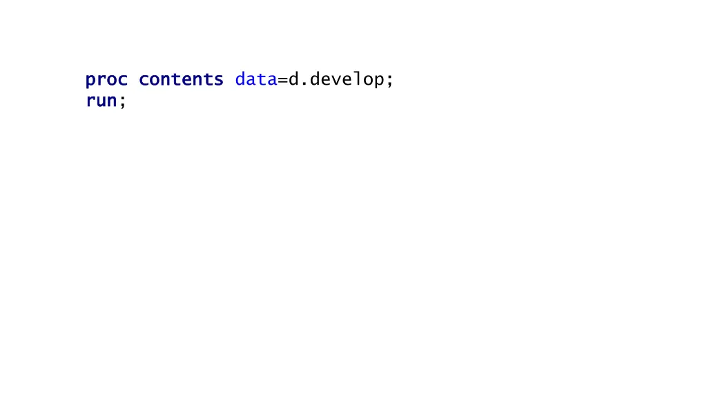 proc proc contents contents data d develop run run