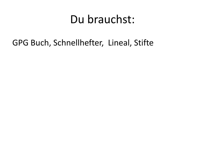 du brauchst