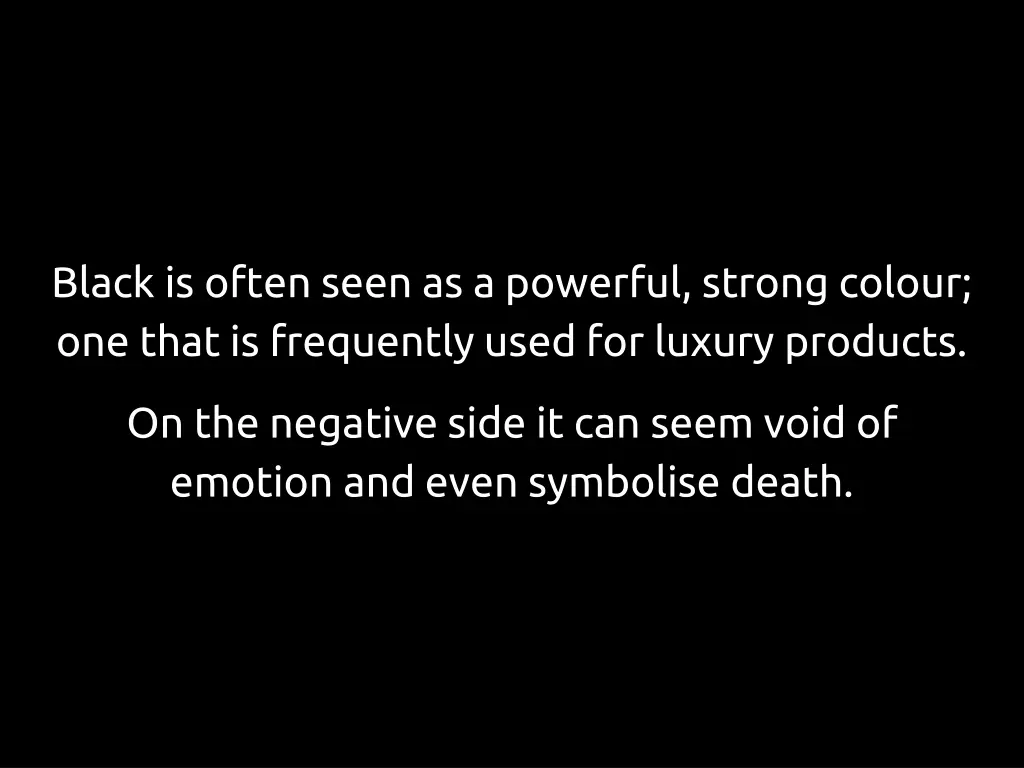 black is often seen as a powerful strong colour