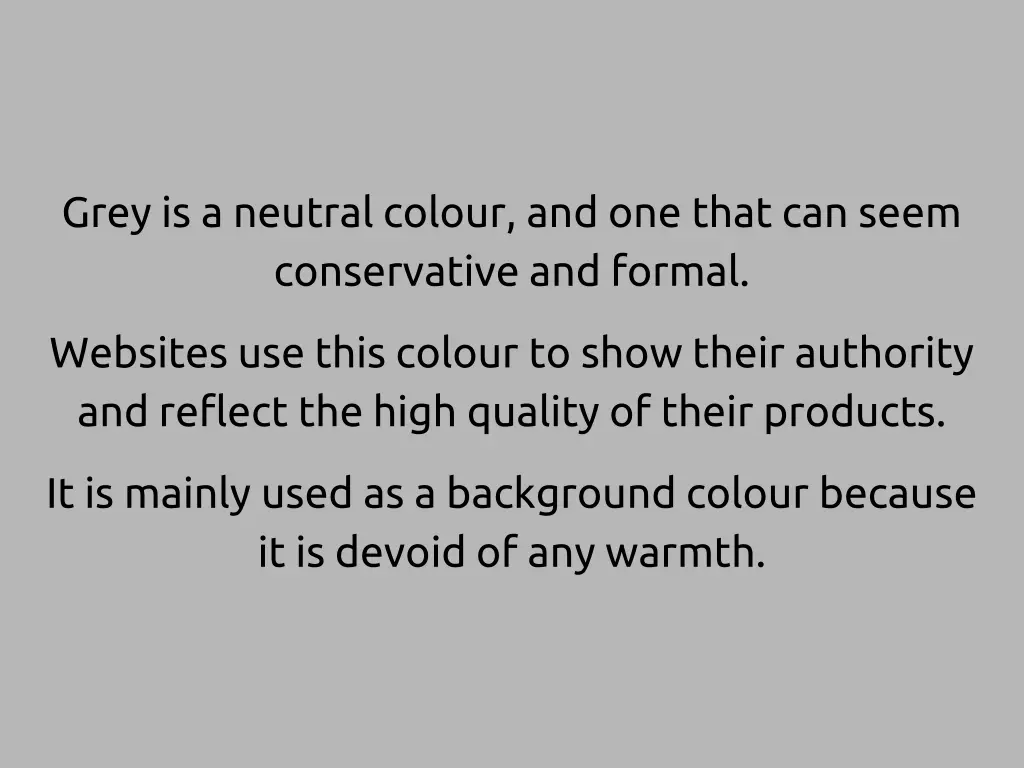 grey is a neutral colour and one that can seem