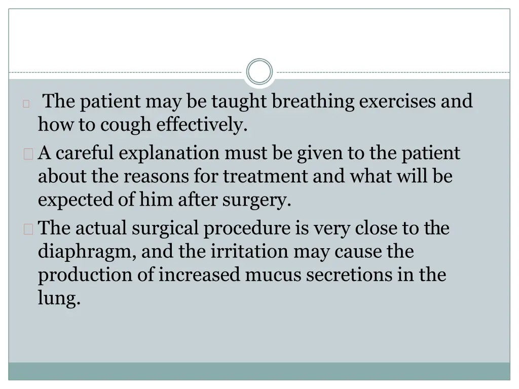 the patient may be taught breathing exercises