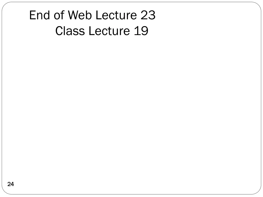 end of web lecture 23 class lecture 19