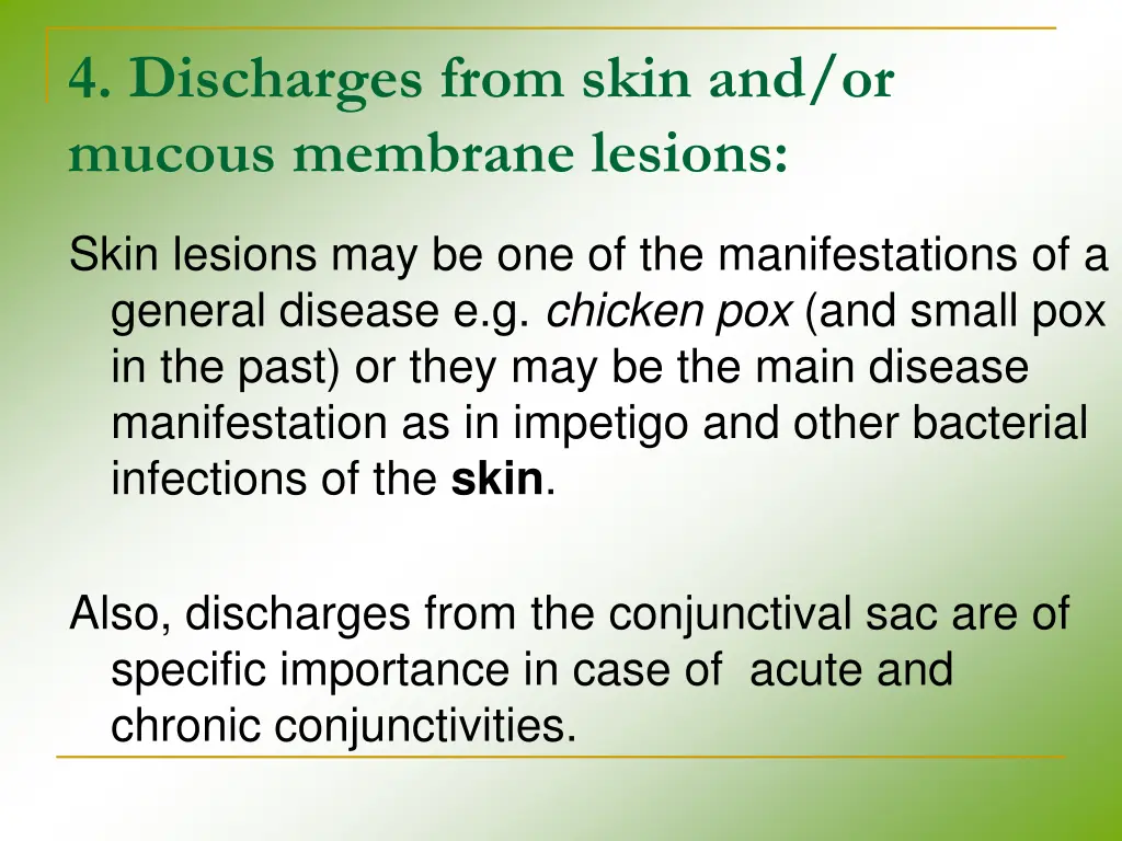4 discharges from skin and or mucous membrane