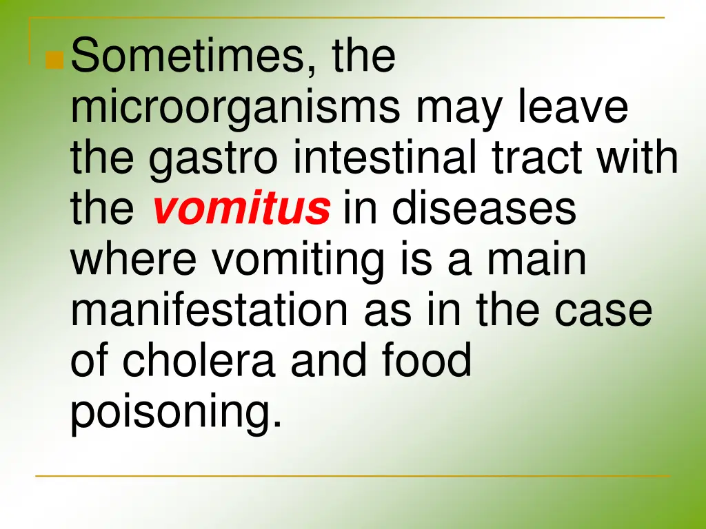 sometimes the microorganisms may leave the gastro