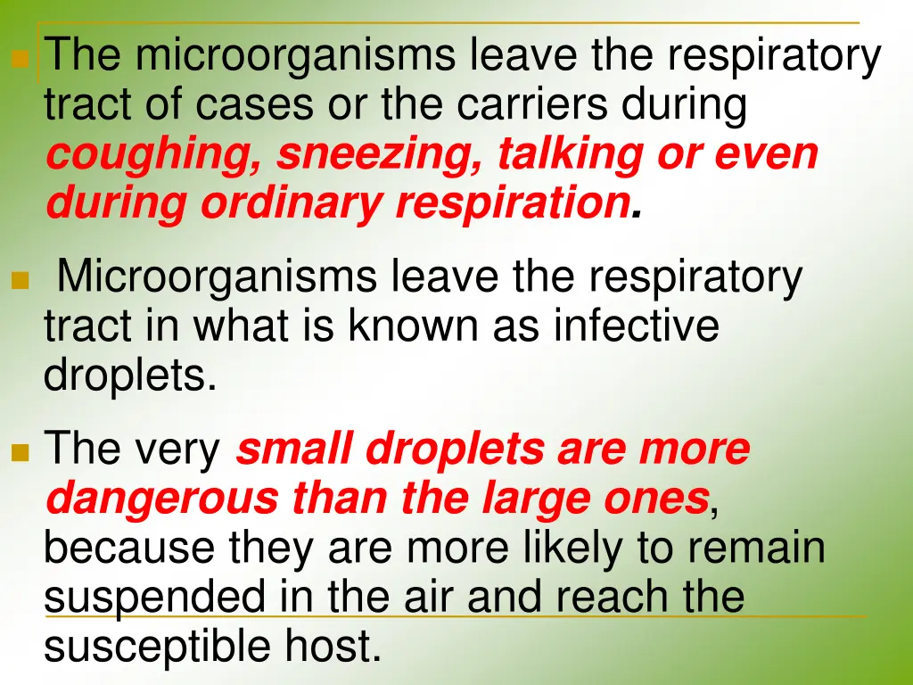 the microorganisms leave the respiratory tract