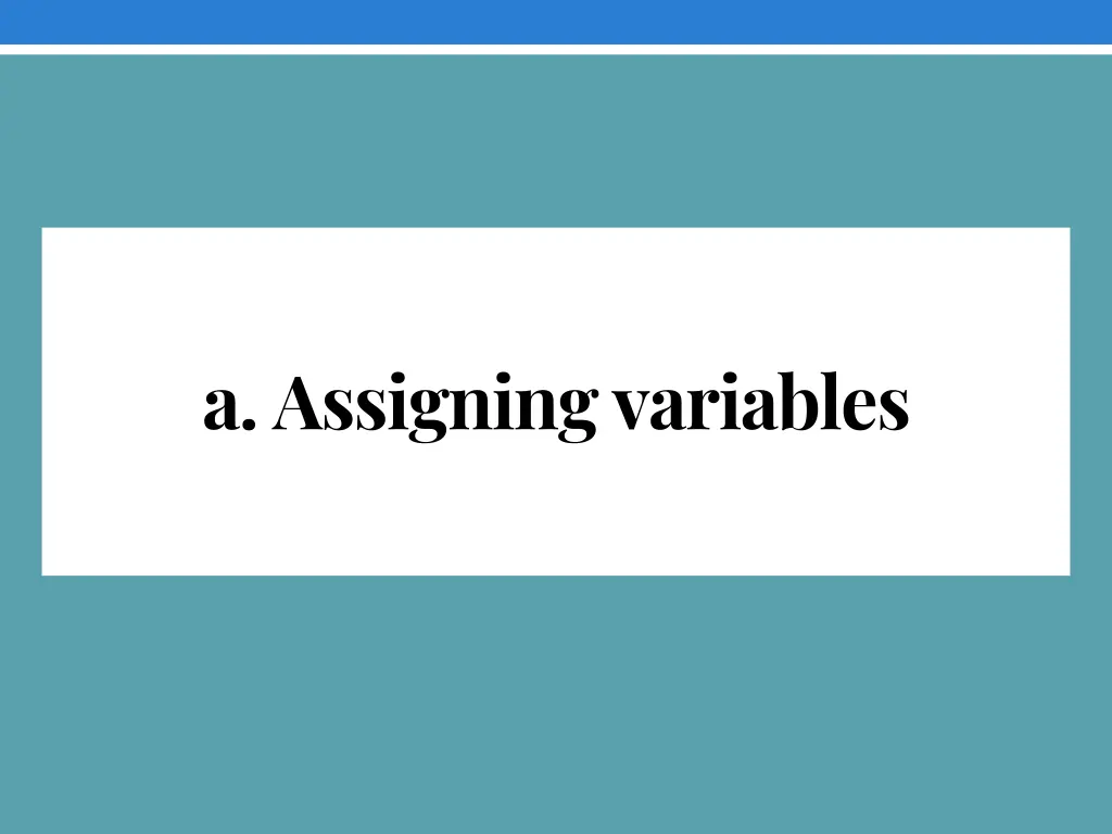 a assigning variables
