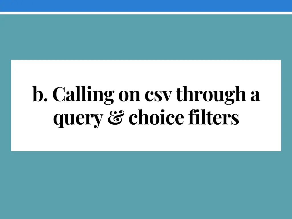 b calling on csv through a query choice filters