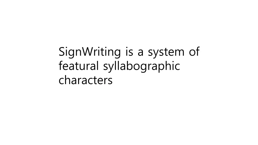 signwriting is a system of featural