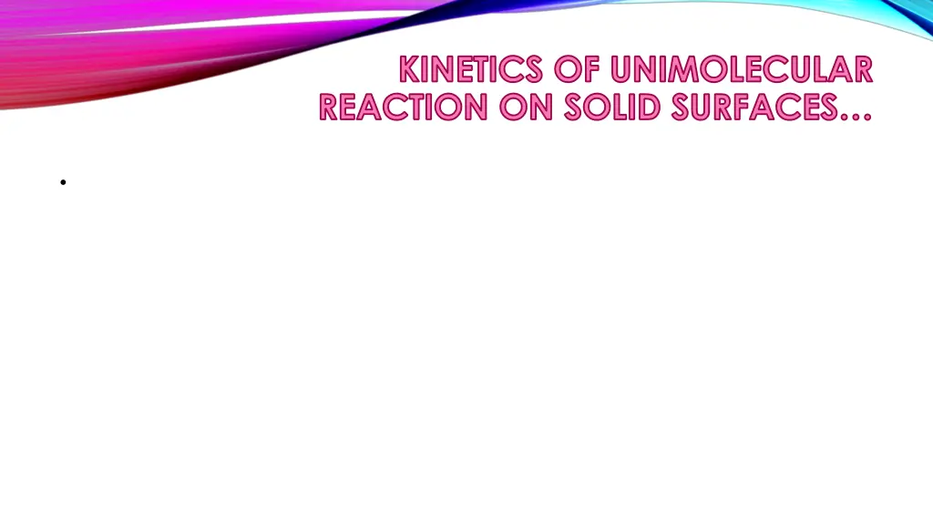 kinetics of unimolecular reaction on solid