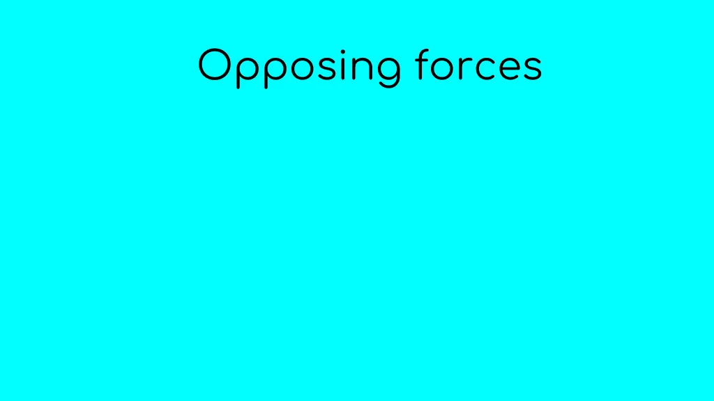 opposing forces