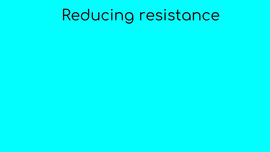 reducing resistance