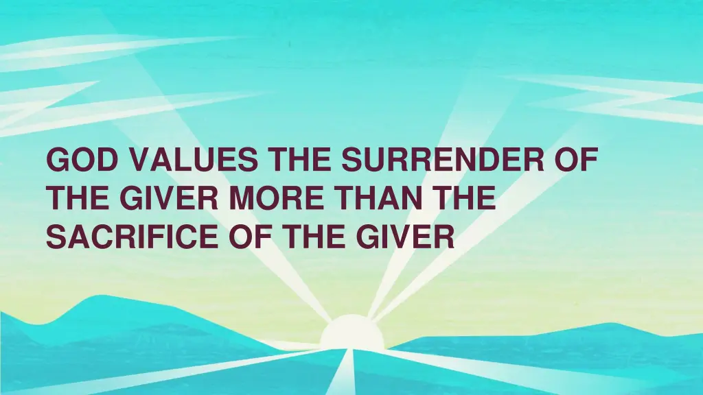 god values the surrender of the giver more than