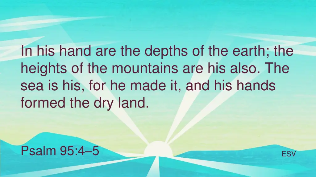in his hand are the depths of the earth