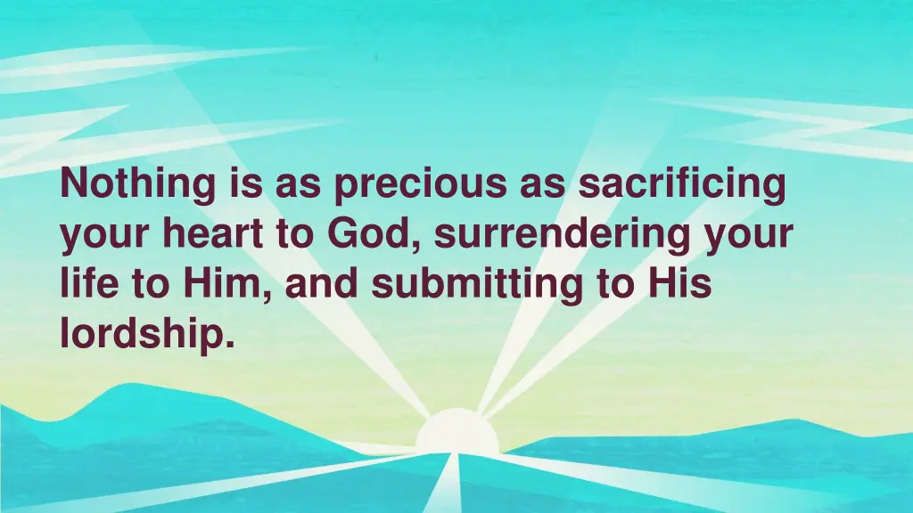 nothing is as precious as sacrificing your heart