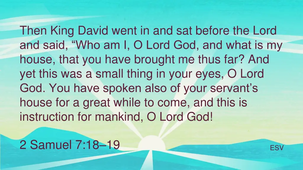 then king david went in and sat before the lord