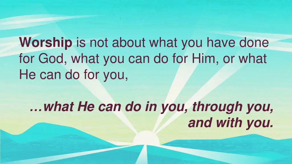 worship is not about what you have done