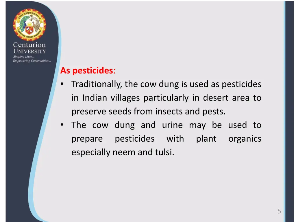 as pesticides traditionally the cow dung is used