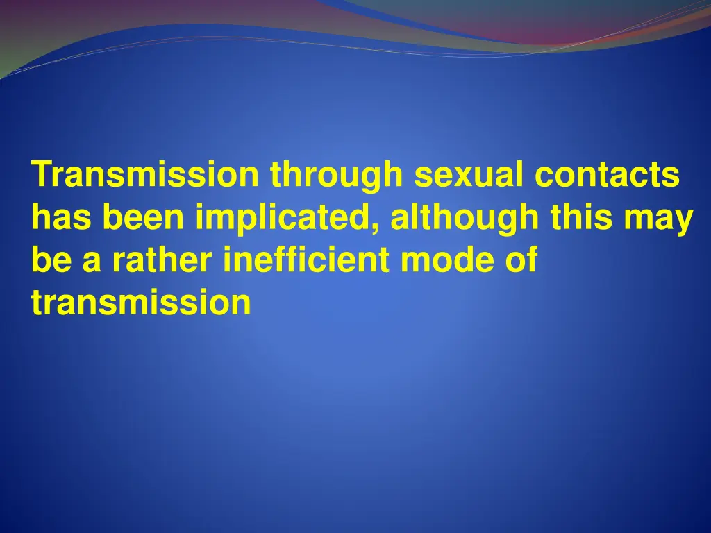 transmission through sexual contacts has been