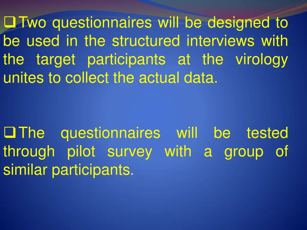 two questionnaires will be designed to be used