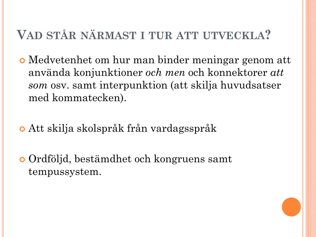 v ad st r n rmast i tur att utveckla