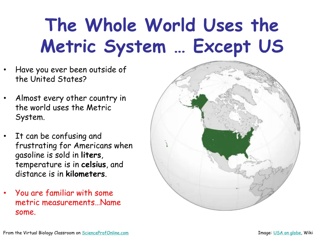 the whole world uses the metric system except us