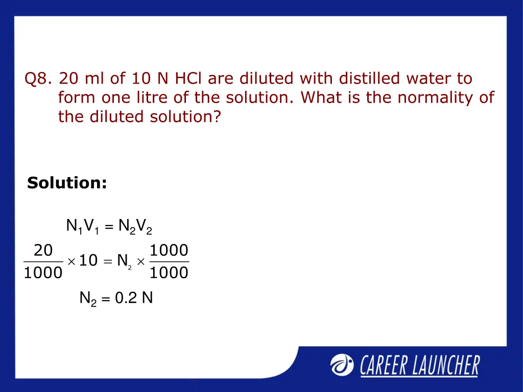 q8 20 ml of 10 n hcl are diluted with distilled