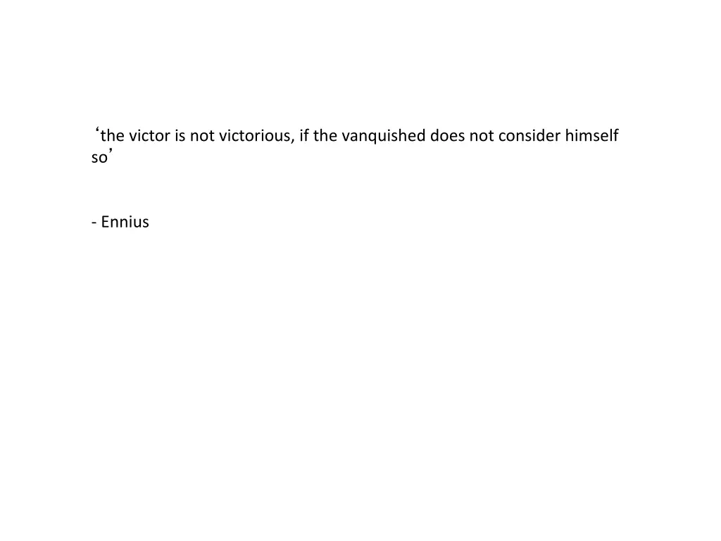 the victor is not victorious if the vanquished