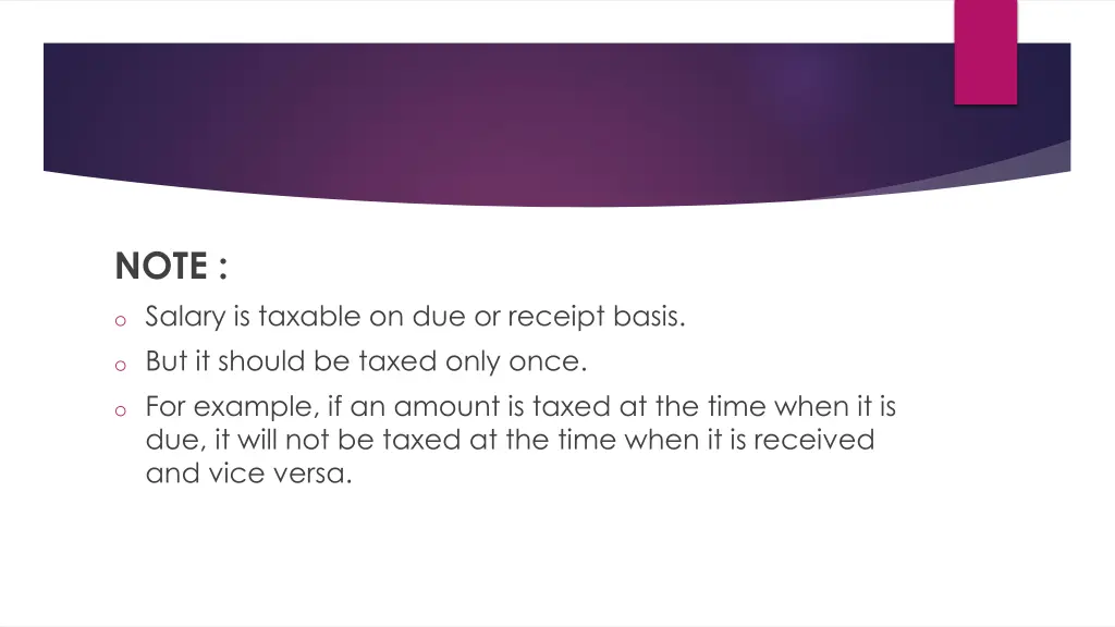 note o salary is taxable on due or receipt basis