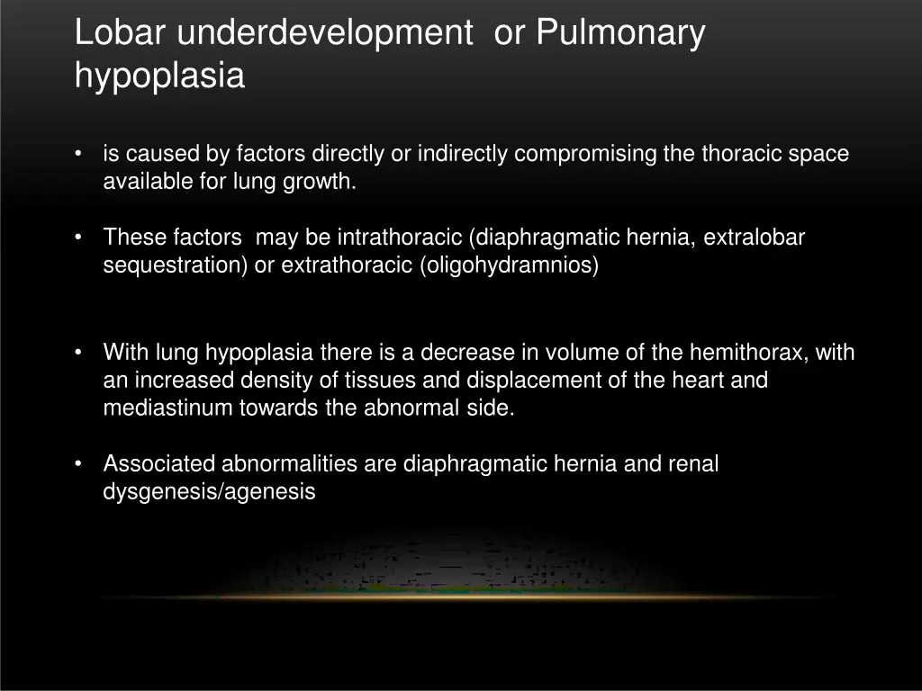 lobar underdevelopment or pulmonary hypoplasia