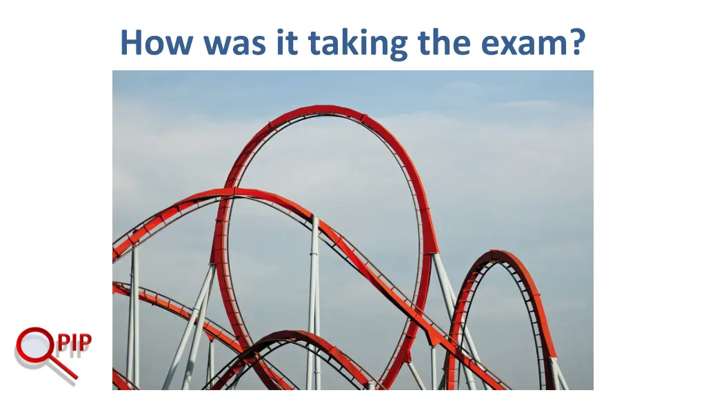 how was it taking the exam
