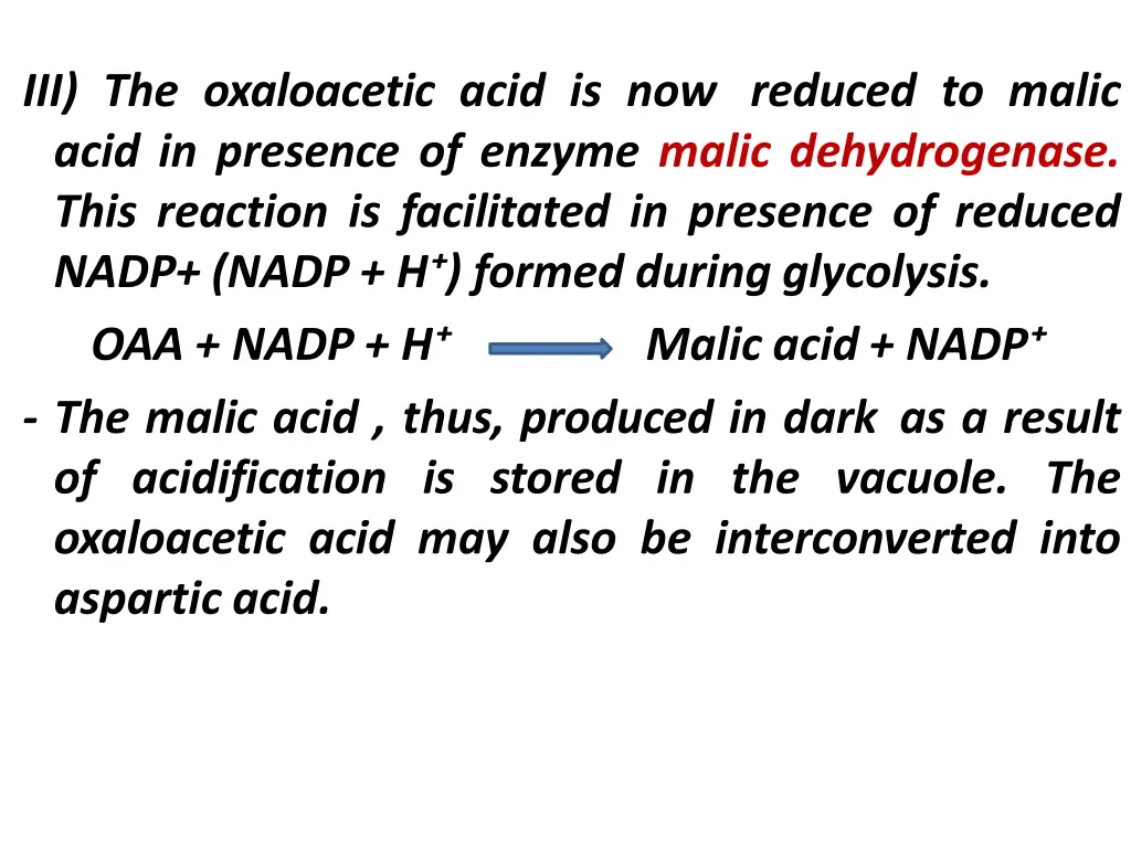 iii the oxaloacetic acid is now reduced to malic